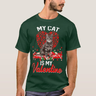Funny My Cat Is My Valentine Kitten Cat Lover  T-Shirt