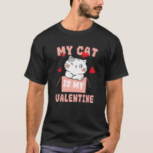 Funny My Cat Is My Valentine Kitten Kitty Paws Lov T-Shirt