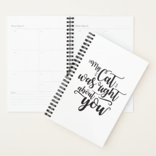 Funny My Cat Was Right About You Humourous Saying Planner