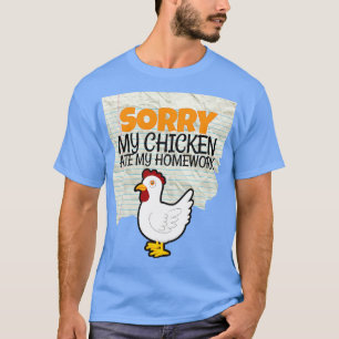 Funny My Chicken Ate My Homework Kids Teacher Scho T-Shirt