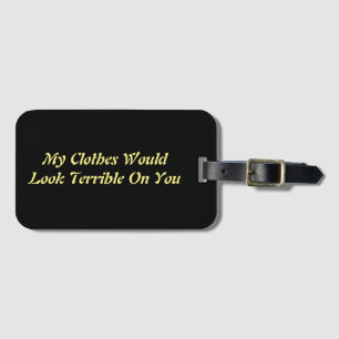Funny My Clothes Luggage Tag Sayings
