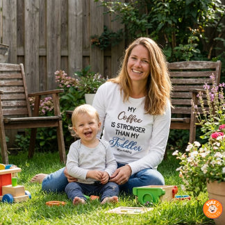 Funny “My Coffee Is Stronger Than My Toddler" LS T-Shirt