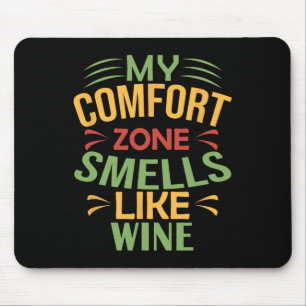 Funny My Comfort Zone Smells Like Wine  Mouse Pad