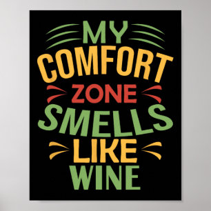 Funny My Comfort Zone Smells Like Wine Poster