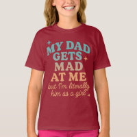 Funny My Dad Gets Mad At Me Quote