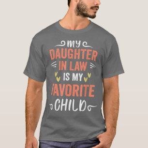 funny My Daughter In Law Is My Favourite Child Dau T-Shirt