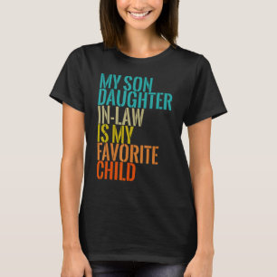 Funny My Daughter In Law Is My Favourite Child Ret T-Shirt