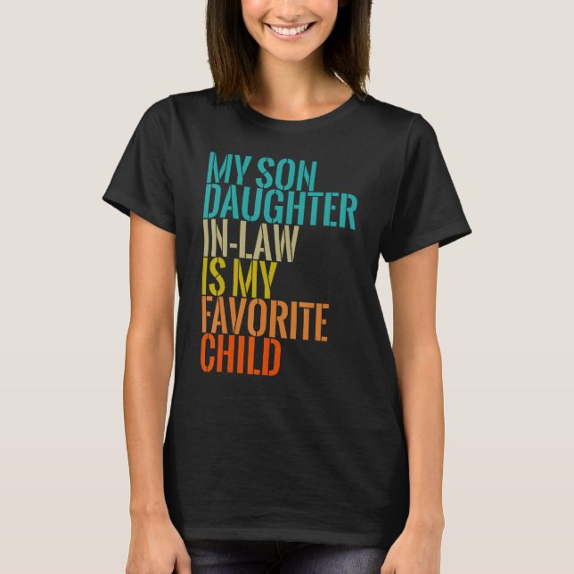 Funny My Daughter In Law Is My Favourite Child Ret T-Shirt (Front)