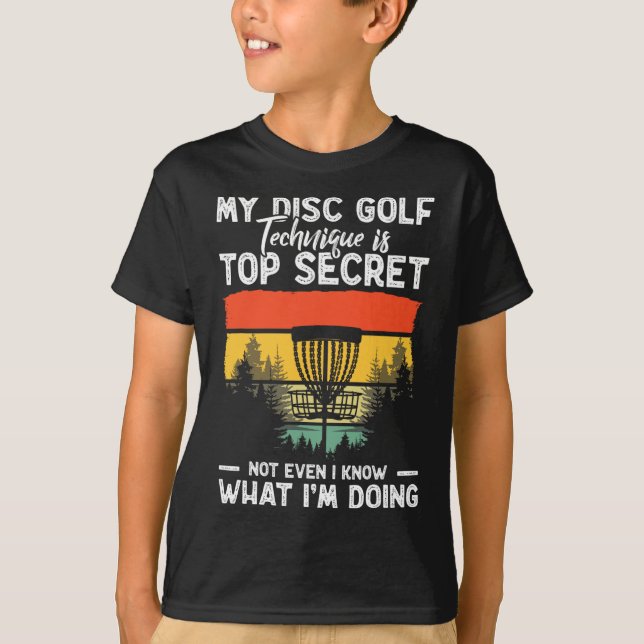 Funny My Disc Golf Technique Is Top Secret Disc Go (Front)