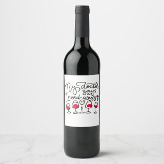 Funny My Doctor Says That I Need Glasses of Wine Label