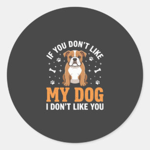 Funny My Dog Bulldog Quote Classic Round Sticker