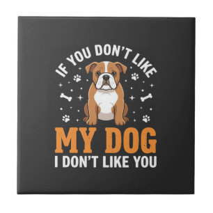 Funny My Dog Bulldog Quote Tile