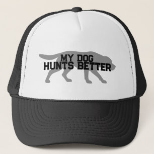Funny My Dog Hunts Better Trucker Hat