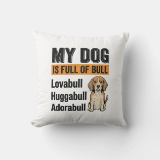 Funny My Dog Is Full of Bull Beagle Vintage Shirt  Cushion