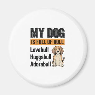 Funny My Dog Is Full of Bull Beagle Vintage Shirt  Magnet
