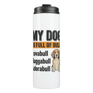 Funny My Dog Is Full of Bull Beagle Vintage Shirt  Thermal Tumbler