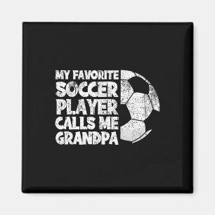 Funny My Favorite Soccer Player Calls Me Grandpa Magnet