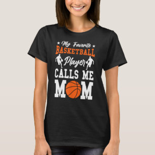 Funny My Favourite Basketball Player Calls Mum T-Shirt