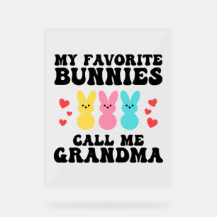 Funny My Favourite Bunnies Call Me Grandma Mother Acrylic Sign