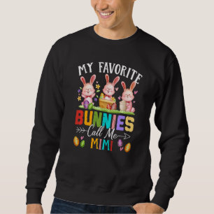 Funny My Favourite Bunnies Call Me Mimi Family Eas Sweatshirt