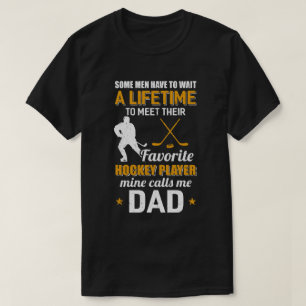 Funny My Favourite Hockey Player Calls Me Dad T-Shirt
