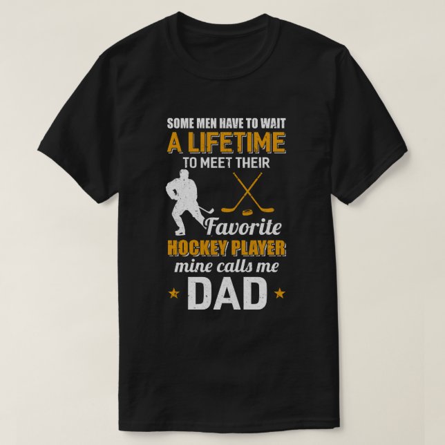 Funny My Favourite Hockey Player Calls Me Dad T-Shirt (Design Front)
