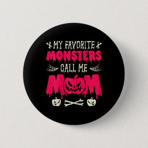 Funny My Favourite Monsters Call Me Mum Halloween  6 Cm Round Badge