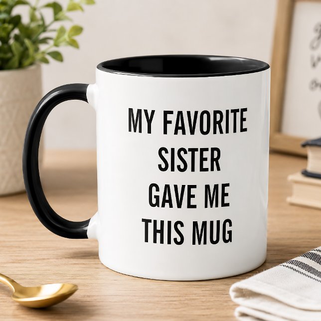 Funny My Favourite Sister Gave Me This  Mug (Creator Uploaded)