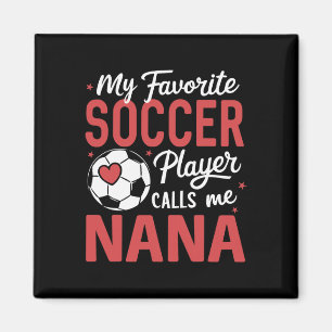 Funny My Favourite Soccer Player Calls Me Nana  Magnet