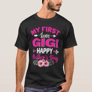 Funny My First Love Gigi Cute Flower Mother's Day T-Shirt