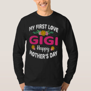 Funny My First Love Gigi Cute Flower Mother's Day T-Shirt