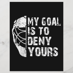 Funny My Goal Is To Deny Yours Hockey Goalie Ice