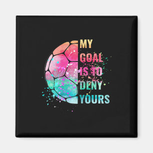 Funny My Goal Is To Deny Yours Soccer Goalie Defen Magnet