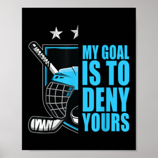 Funny My Goals Is To Deny Yours Hockey Retro Vinta Poster
