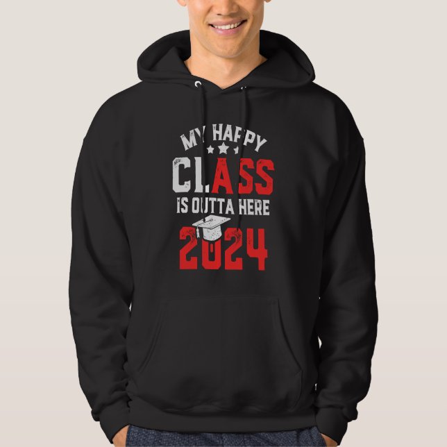 Funny My Happy Class Is Outta Here 2024 Senior 24  Hoodie (Front)