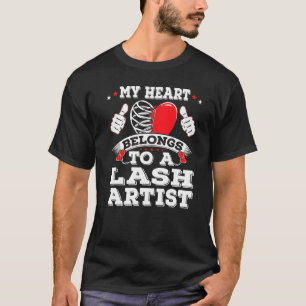 Funny My Heart Belongs To A Lash Artist Valentines T-Shirt