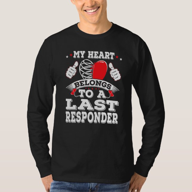 Funny My Heart Belongs To A Last Responder Valenti T-Shirt (Front)