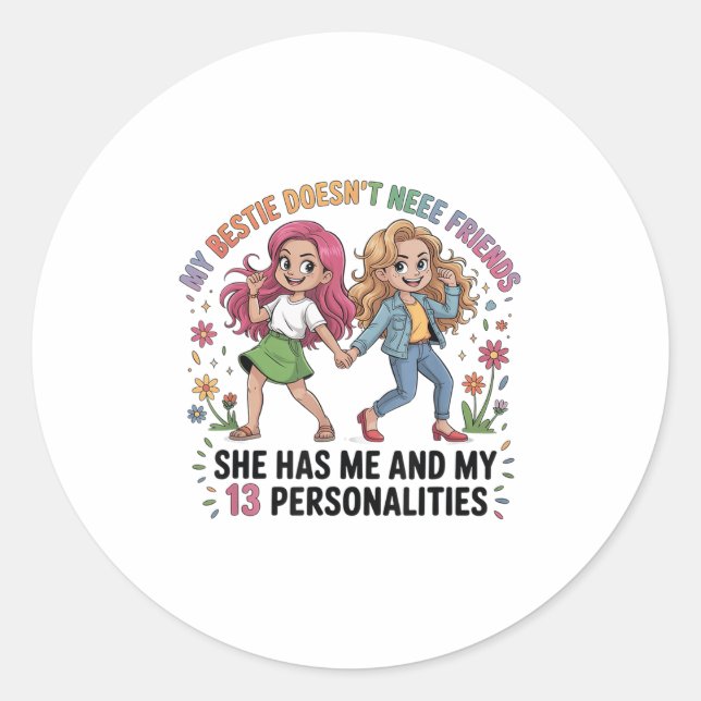 Funny My Ie Doesn't Need More Friends She Has Me  Classic Round Sticker (Front)