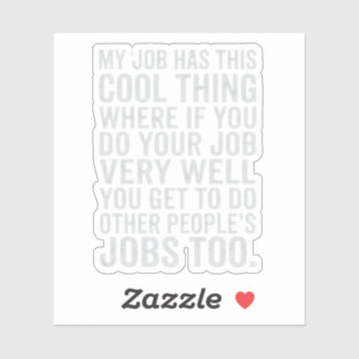 Funny My Job Has This Cool Thing Work Humor Design