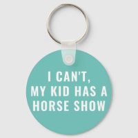 Funny My Kid Has A Horse Show Equestrian Mum