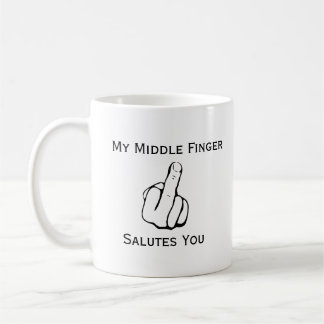 Funny My Middle Finger Salutes You Coffee Mug