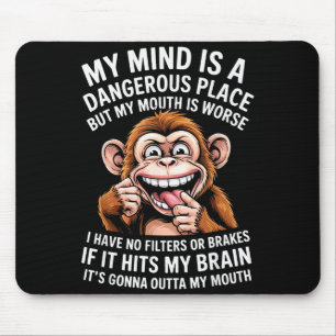 Funny My Mind Is A Dangerous Place No Filter Sarca Mouse Pad