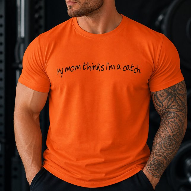 Funny My Mum Thinks I'm a Catch  T-Shirt (Funny My Mom Thinks I'm a Catch T-Shirt )