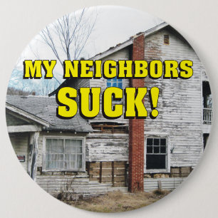 Funny My Neighbours Suck 6 Cm Round Badge