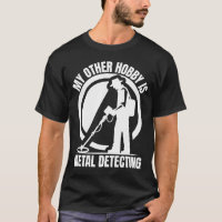 Funny My Other Hobby Is Metal Detecting