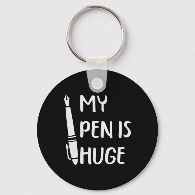 Funny My Pen Is Huge  Key Ring (Front)