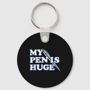 Funny My Pen Is Huge Offensive Sarcastic Humour Key Ring