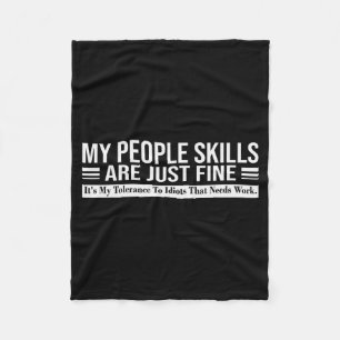 Funny - My People Skills Are Just Fine Fleece Blanket