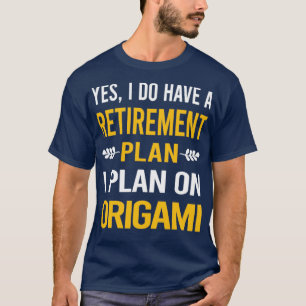Funny My Retirement Plan Origami T-Shirt
