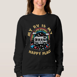 Funny My RV Is My Happy Place RV Motorhome Camper  Sweatshirt